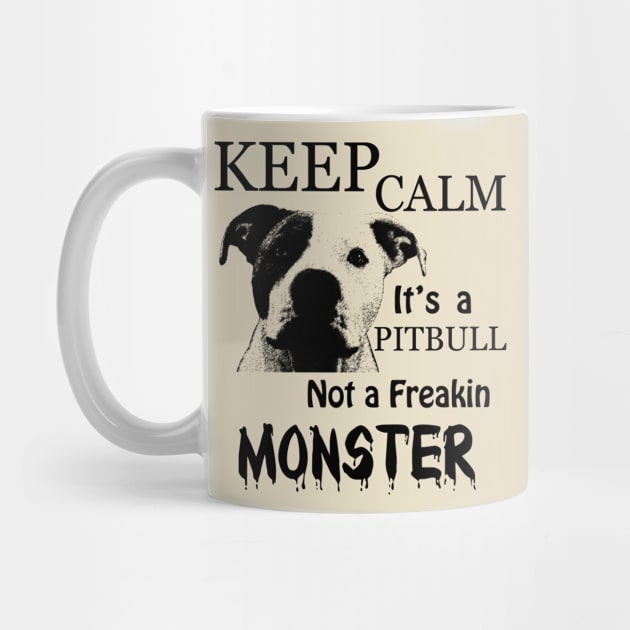 keep calm its a pitbull not a freakin monster by hottehue